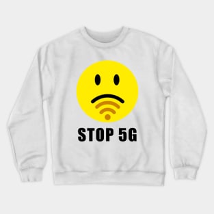 Stop 5g networks Crewneck Sweatshirt